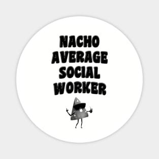 Nacho Average Social Worker Magnet